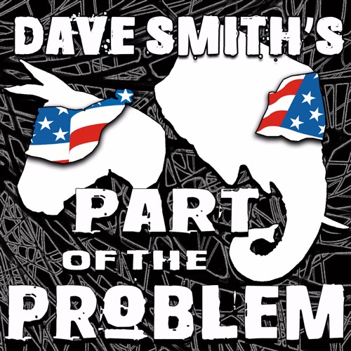 Top 5 Political & Comedy Podcasts 1 Part of the Problem with Dave Smith